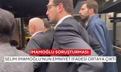 İmamoğlu Soruşturması: Selim İmamoğlu’nun Emniyet İfadesi Ortaya Çıktı