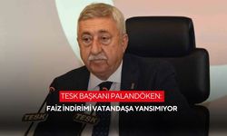 TESK Başkanı Palandöken: Faiz indirimi vatandaşa yansımıyor