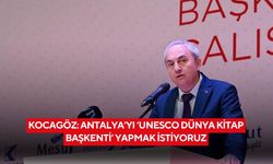 Kocagöz: Antalya’yı ‘UNESCO Dünya Kitap Başkenti’ yapmak istiyoruz