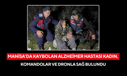 Manisa’da kaybolan Alzheimer hastası kadın, komandolar ve dronla sağ bulundu