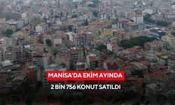 Manisa'da ekim ayında 2 bin 756 konut satıldı