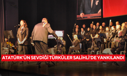 Atatürk’ün sevdiği türküler Salihli’de yankılandı