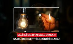 Salihli’de 3 mahalle dikkat! Saatlerce elektrik kesintisi olacak