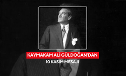 Kaymakam Ali Güldoğan’dan 10 Kasım mesajı: Cumhuriyetimizi sonsuza dek yaşatacağız