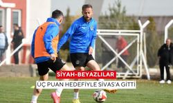Siyah-beyazlılar üç puan hedefiyle Sivas’a gitti