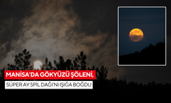 Manisa’da gökyüzü şöleni, süper ay Spil Dağı’nı ışığa boğdu