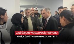 Vali Özkan yaralı polis memuru Hatice Ünal’ı hastanede ziyaret etti