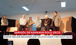 Sarıgöl’de kahkaha dolu gece: ‘Daha Neler Bahaneler’ izleyiciden tam not aldı