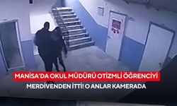 Manisa’da okul müdürü otizmli öğrenciyi merdivenden itti! O anlar kamerada
