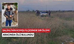 Salihli’nin komşu ilçesinde sır ölüm: Aracında ölü bulundu