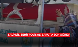 Salihlili şehit polis Ali Barut'a son görev