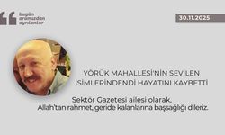 Yörük Mahallesi'nin sevilen isimlerindendi hayatını kaybetti
