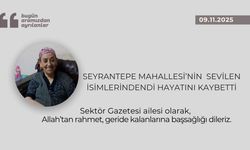 Seyrantepe Mahallesi’nin sevilen isimlerindendi hayatını kaybetti