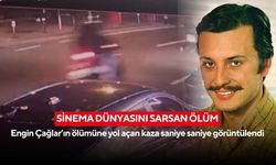 Sinema dünyasını sarsan ölüm: Engin Çağlar’ın ölümüne yol açan kaza saniye saniye görüntülendi