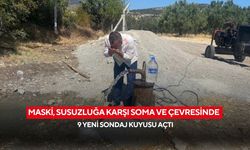 MASKİ, susuzluğa karşı Soma ve çevresinde 9 yeni sondaj kuyusu açtı