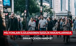 TÜİK açıkladı: Milyonları ilgilendiren işsizlik rakamlarında dikkat çeken hareket