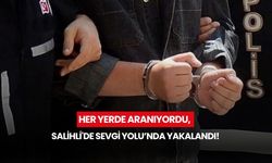 Her yerde aranıyordu: 16 yıl hapis cezalı firari Salihli’de kıskıvrak yakalandı