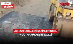 Yılmaz Mahallesi Sakinlerinden ‘Yol tamamlansın’ talebi