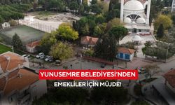Yunusemre Belediyesi’nden emekliler için müjde!