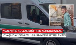 10 yaşındaki Muhammed, kuzeninin kullandığı tırın altında can verdi