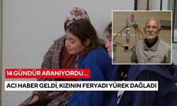 14 gündür aranıyordu… Acı haber geldi, kızının feryadı yürek dağladı