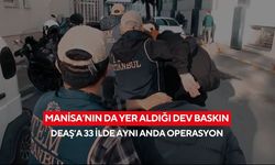 33 ilde DEAŞ’a kıskaç! Manisa’nın da aralarında olduğu operasyonda 233 gözaltı...