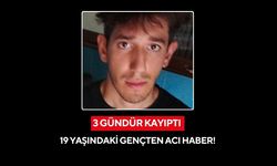 3 gündür kayıptı, 19 yaşındaki gençten acı haber!