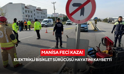 Manisa Feci Kaza! Elektrikli bisiklet sürücüsü hayatını kaybetti