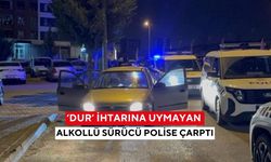 ‘Dur’ ihtarına uymayan alkollü sürücü polise çarptı