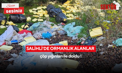 Salihli’de ormanlık alanlar çöp yığınları ile doldu !