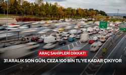 Araç sahipleri dikkat! 31 Aralık son gün, ceza 100 bin TL’ye kadar çıkıyor