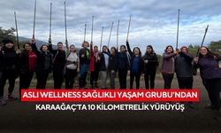 Aslı Wellness Sağlıklı Yaşam Grubu’ndan Karaağaç’ta 10 kilometrelik yürüyüş