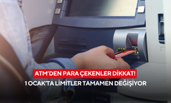 ATM’den para çekenler dikkat! 1 Ocak’ta limitler tamamen değişiyor