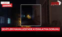 Şehitler Mahallesi’nde aydınlatma sorunu
