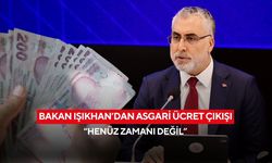 Bakan Işıkhan’dan asgari ücret çıkışı: “Henüz zamanı değil”
