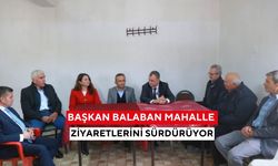 Başkan Balaban mahalle ziyaretlerini sürdürüyor