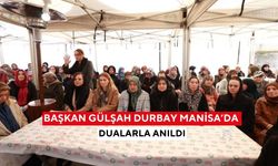 Başkan Gülşah Durbay Manisa’da dualarla anıldı