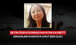 Beyin ödemi sonrası hayatını kaybetti; organları 4 hastaya umut ışığı oldu