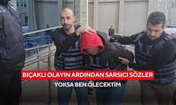 Bıçaklı olayın ardından sarsıcı sözler: Yoksa ben ölecektim