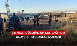 Bir ailenin üzerine kurşun yağmıştı! Cinayetin perde arkası aralandı