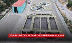 Demirci’de dev altyapı yatırımı tamamlandı
