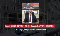 Salihli’de devam eden dava da yeni karar… Yurt dışı çıkış yasağı kaldırıldı