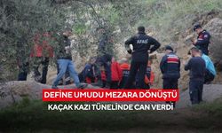Define umudu mezara dönüştü: Kaçak kazı tünelinde can verdi