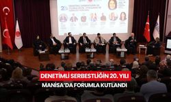Denetimli serbestliğin 20. Yılı Manisa’da forumla kutlandı