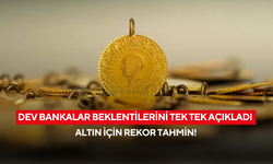 Dev bankalar teker teker açıkladı: Altın için 2026’da rekor beklentisi