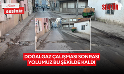 'Doğalgaz çalışması sonrası yolumuz bu şekilde kaldı'