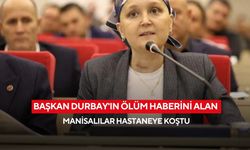 Başkan Durbay'ın ölüm haberini alan Manisalılar hastaneye koştu