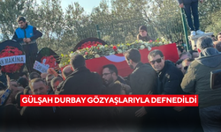 Gülşah Durbay gözyaşlarıyla defnedildi