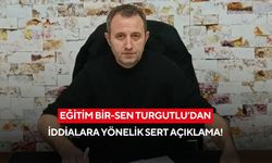 Eğitim Bir-Sen Turgutlu’dan iddialara yönelik sert açıklama!