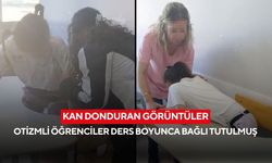 Eğitimde insanlık dışı yöntem: Otizmli öğrenciler ders boyunca bağlanmış